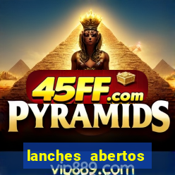 lanches abertos agora perto de mim